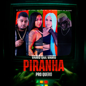 Vamo Que Vamo Piranha pro Querô