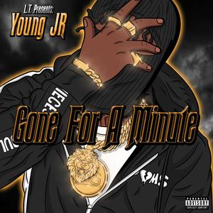 Gone For A Minute (feat. Young JR)