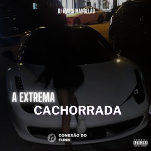 A Extrema Cachorrada (feat. DJ Misterio)
