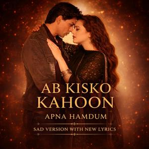Ab Kisko Kahoon Apna Humdum 2.0