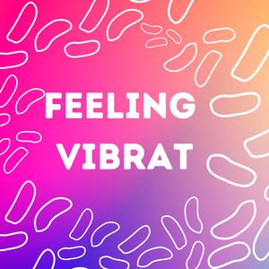 Feeling Vibrat