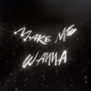 Make Me Wanna