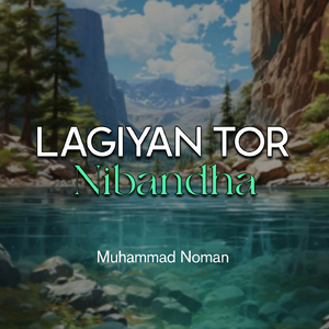 Lagiyan Tor Nibandha