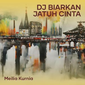 Dj Biarkan Jatuh Cinta