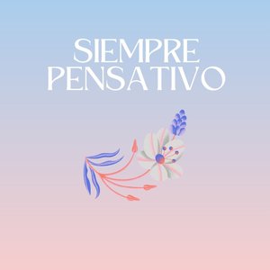siempre pensativo