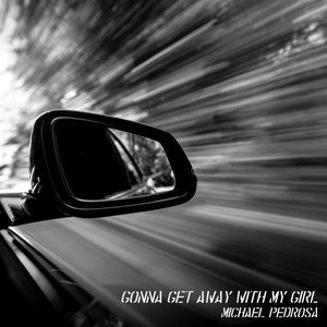 Gonna Get Away with My Girl