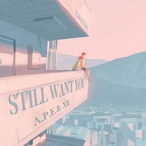 Still Want You