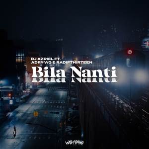 Bila Nanti 2K21 (feat. Adry WG, Radifthirteen)