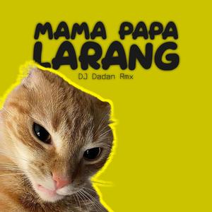 MAMA PAPA LARANG