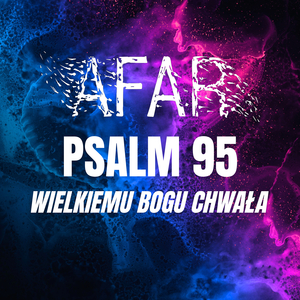 Psalm 95 - Wielkiemu Bogu Chwała