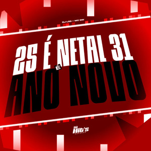 25 é Netal 31 é Ano Novo