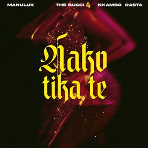 Nako Tika Te (feat. The Gucci & Nkambo Rasta)
