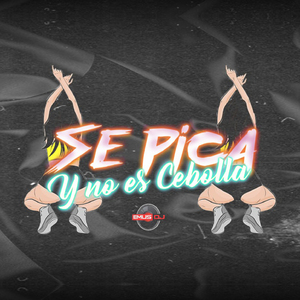 Se Pica y No Es Cebolla