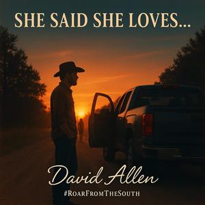 She Said She Loves...