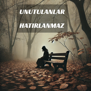 Unutulanlar Hatırlanmaz