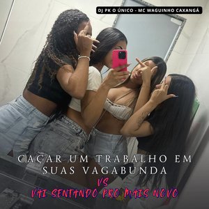 Caçar um Trabalho em Suas Vagabunda Vs Vai Sentando pro Mais Novo