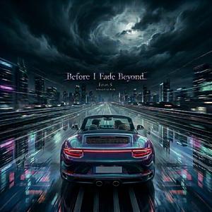 Before I Fade Beyond