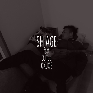 SHIAGE (feat. DJ Tee & OK JOE)