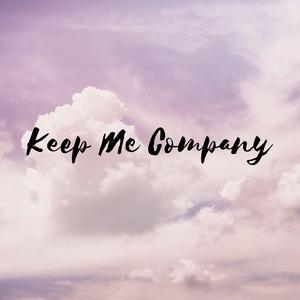 Keep Me Company