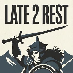 Late to rest