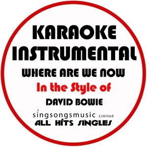 Where Are We Now (In the Style of David Bowie) [Karaoke Instrumental Version]