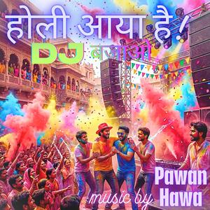 Holi aaya hai DJ bajaao
