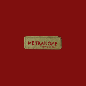 Metranome (Give It Ya)