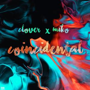 Coincidental (feat. Miko!)