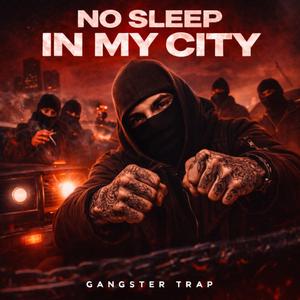 NO SLEEP IN MY CITY | GANGSTER TRAP 2026