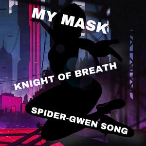My Mask (Spider-Gwen Song)