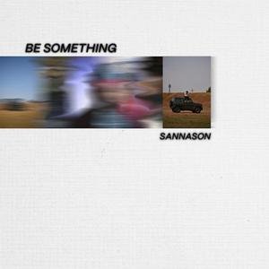 BE SOMETHING