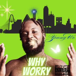 Why Worry prod by Sleezy Raw