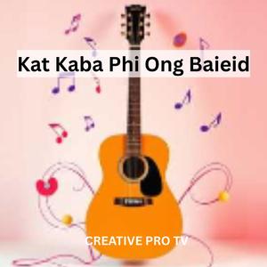 Kat Kaba Phi Ong Baieid