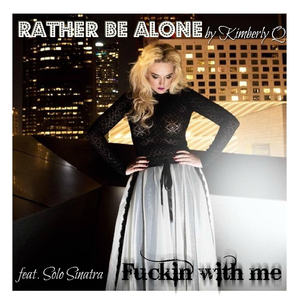 Rather Be Alone (****in' with Me)
