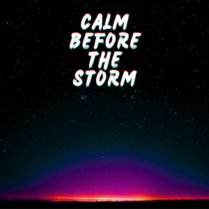 Calm before the storm