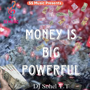 Money is Big Powerful