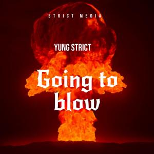 Going To Blow