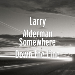 Somewhere Down the Line