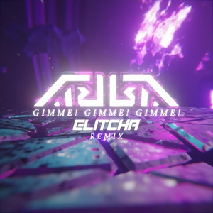 Gimme! Gimme! Gimme! (Glitcha Remix)