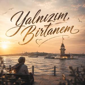 Yalnızım Birtanem