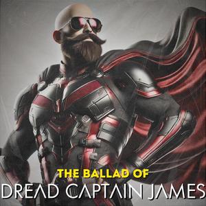 The Ballad of Dread Captain James