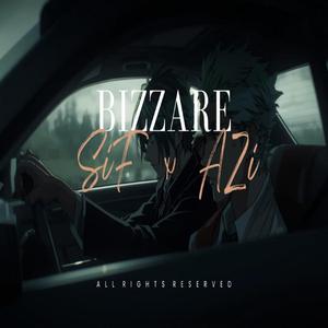 Bizzare (feat. AZI)
