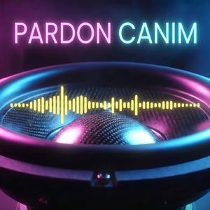 Pardon Canım