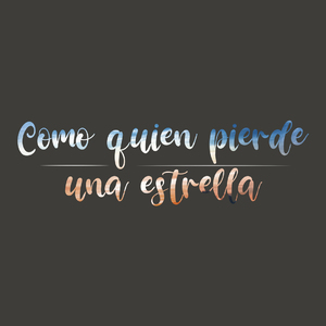 Como quien pierde una estrella