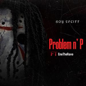 PROBLEM N' P (feat. EneTheRave)