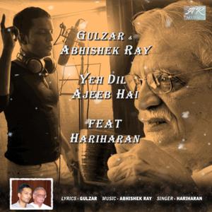 Yeh Dil (feat. Gulzar & Hariharan)