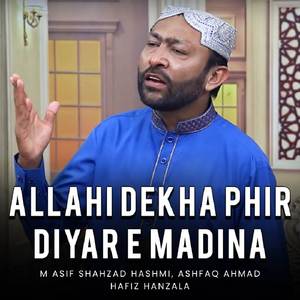 Allahi Dekha Phir Diyar E Madina