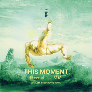 Hyenah feat. Miči - This Moment (Chaleee & Soulroots Remix)