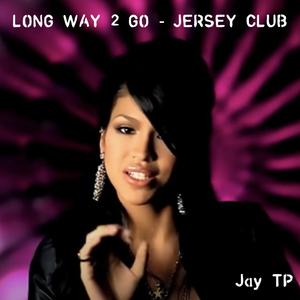 Long Way 2 Go - Jersey Club