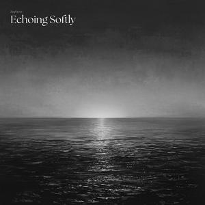 Echoing Softly